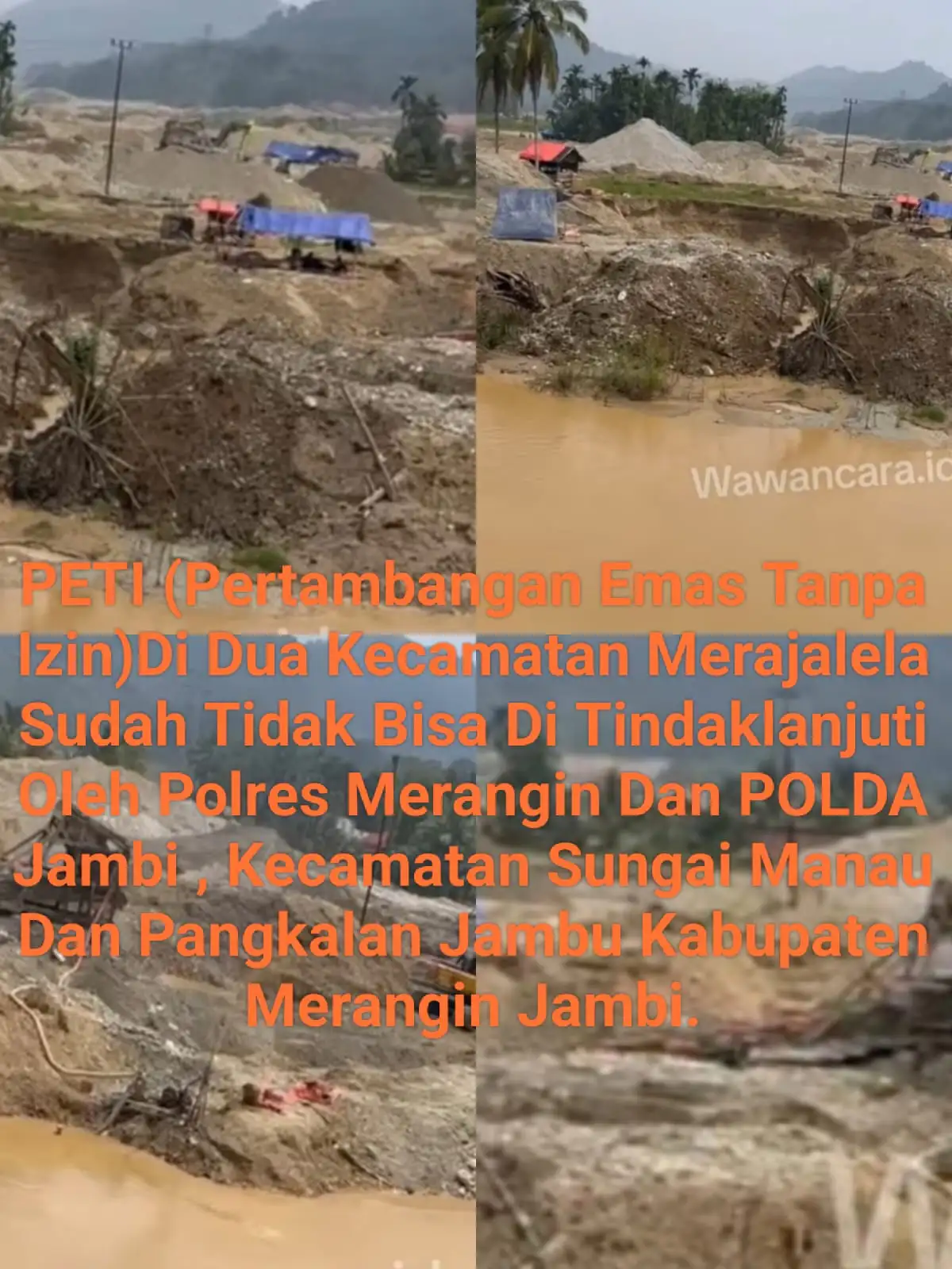 PETI (Pertambangan Emas Tanpa Izin) Di Kabupaten Merangin Provinsi Jambi Dua Kecamatan Sungai Manau Dan Pangkalan Jambu Kabupaten Merangin Tidak Bisa Terberantaskan.